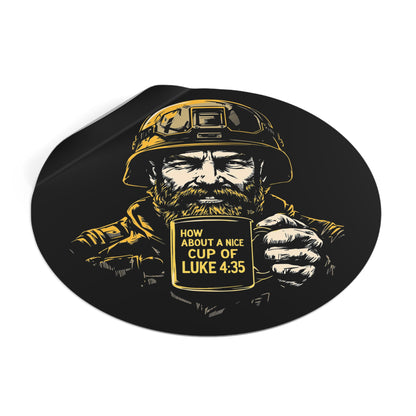 How About a Nice Cup of Luke 4:35 – Round Vinyl Sticker