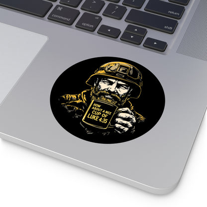 How About a Nice Cup of Luke 4:35 – Round Vinyl Sticker