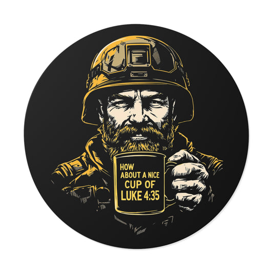 How About a Nice Cup of Luke 4:35 – Round Vinyl Sticker